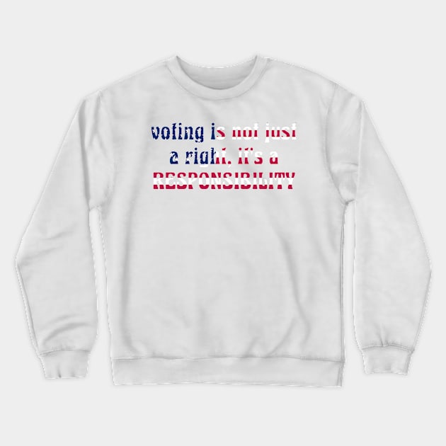 Voting is not just a right, it's a responsibility Crewneck Sweatshirt by Hollowheros